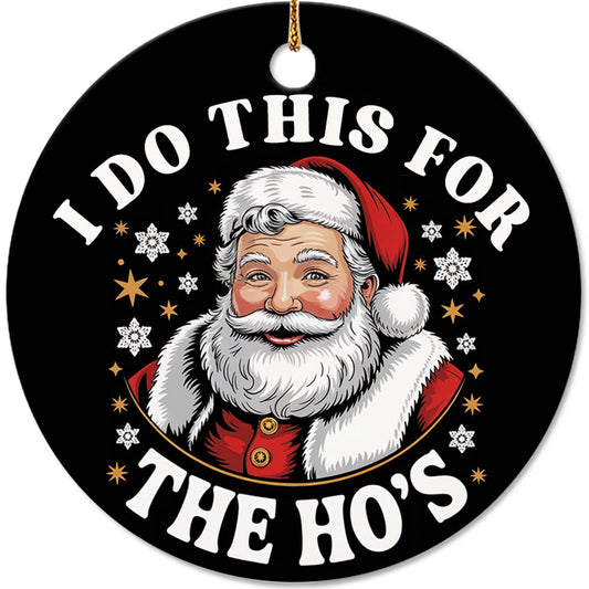 Netecom Funny I Do This For The Hos Christmas Ornament, Santa Claus Ceramic Ornament for Xmas Tree Hanging Decorations Gift, Home Decor, Gifts for Friends & Family, Holiday Party Present
