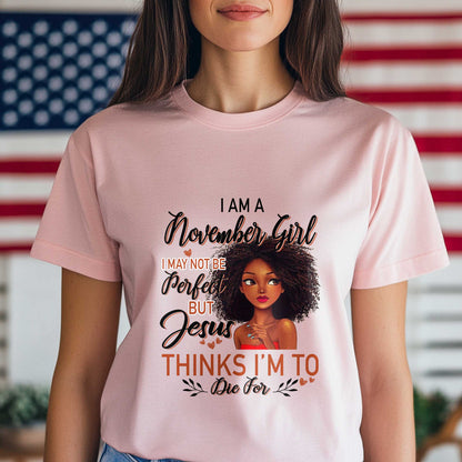 Netecom I Am A November Girl T-Shirt, I May Not Be Perfect But Jesus Thinks I’m To Die For, Christian Graphic Tee Birthday Gift