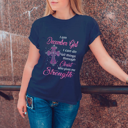 Netecom I Am a December Girl T-Shirt, Faith-Inspired Tee for Women, Great Christian Birthday Gift