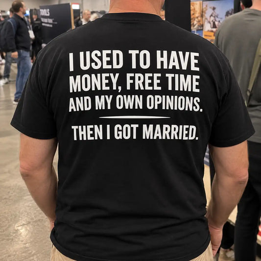 I Used To Have Money Free Time Opinions Then I Got Married Funny Shirt