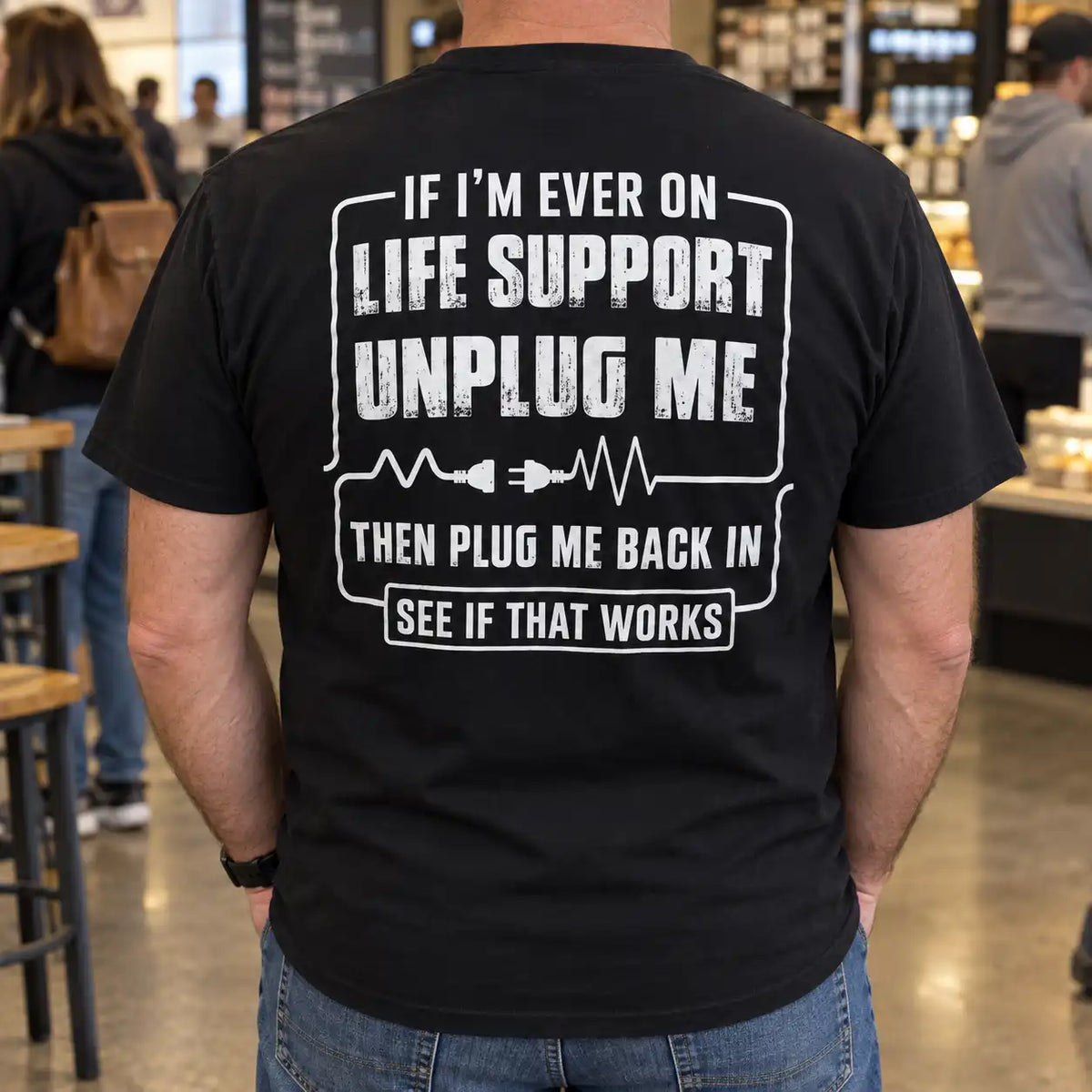 If I'm Ever On Life Support Unplug Me Funny Shirt