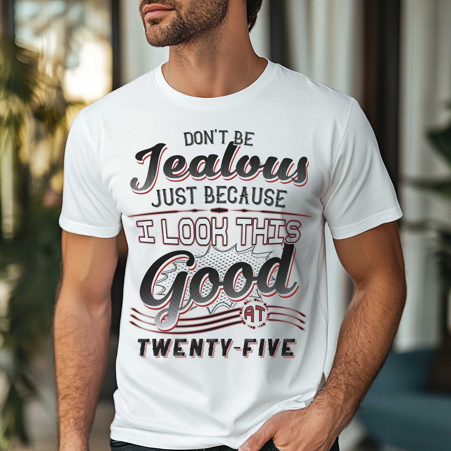 Netecom Don't Be Jealous Tee, Funny Twenty-Five Birthday T-Shirt for Men, 25th Birthday Gift for Men