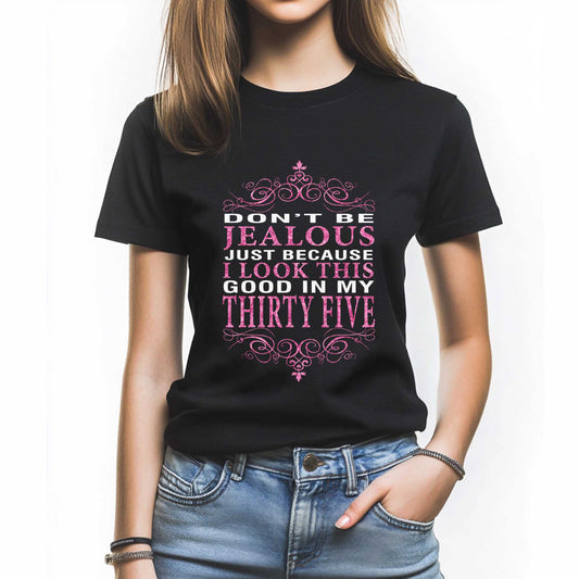 Netecom Don't Be Jealous T-Shirt, Funny Birthday Shirt for Women, Perfect Gift for Turning 35