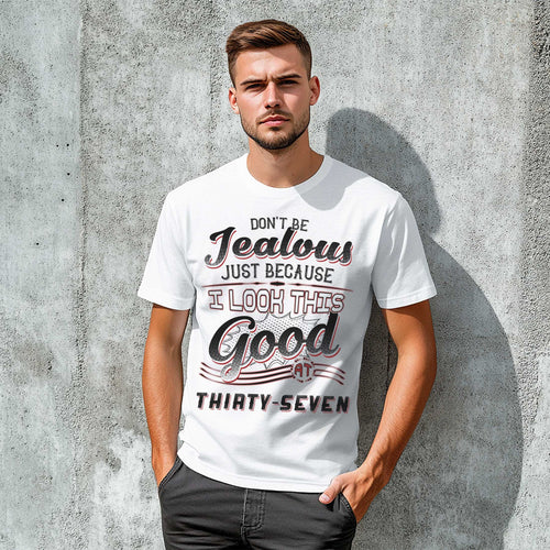 Netecom Don't Be Jealous Tee, Funny Thirty-Seven Birthday T-Shirt for Men, 37th Birthday Gift for Men