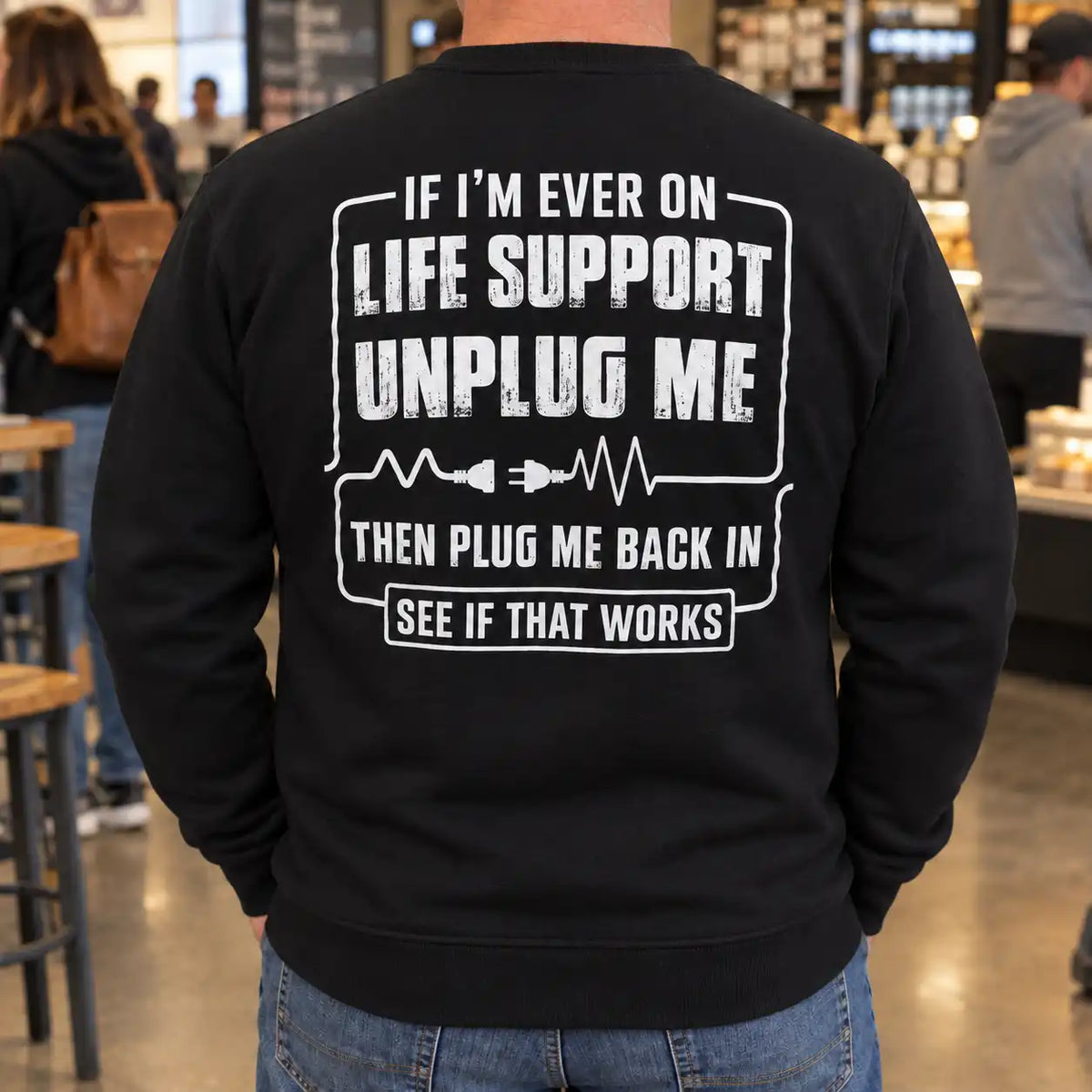 If I'm Ever On Life Support Unplug Me Funny Shirt