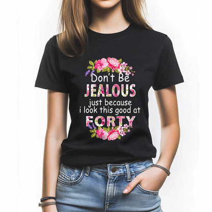 Netecom Don't Be Jealous T-Shirt, Funny Birthday Shirt for Women, Perfect Gift for 40th Birthday
