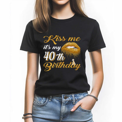 Netecom Kiss Me T-Shirt, Funny 40th Birthday Tee for Women, Perfect Gift to Celebrate 40 in Style