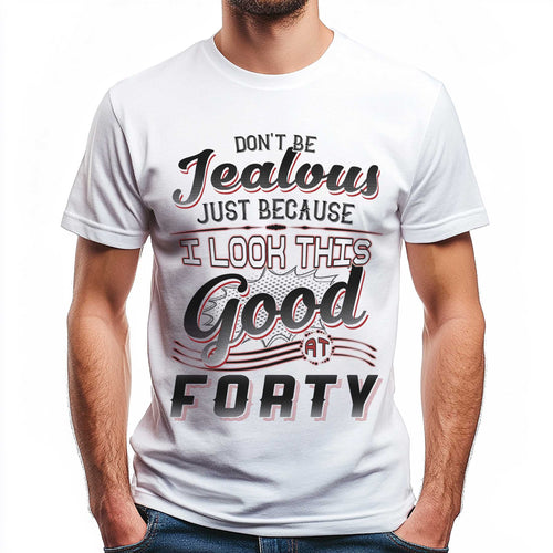 Netecom Don't Be Jealous Tee, Funny Forty Birthday T-Shirt for Men, 40th Birthday Gift for Men