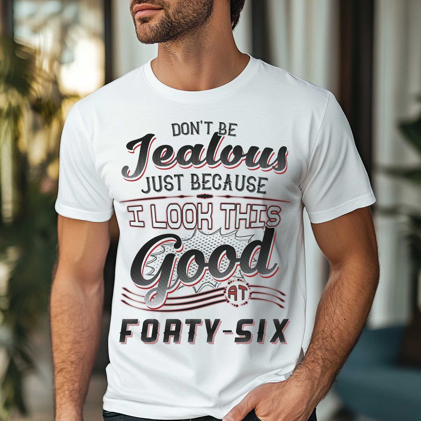 Netecom Don't Be Jealous Tee, Funny Forty-Six Birthday T-Shirt for Men, 46th Birthday Gift for Men