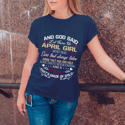 Netecom And God Said Let There Be April Girl T-Shirt Who Has Ears That Always Listen Arms That Hug And Hold Love That’s Never Ending And A Heart That’s Made Of Gold, Christian Graphic Tee Gift