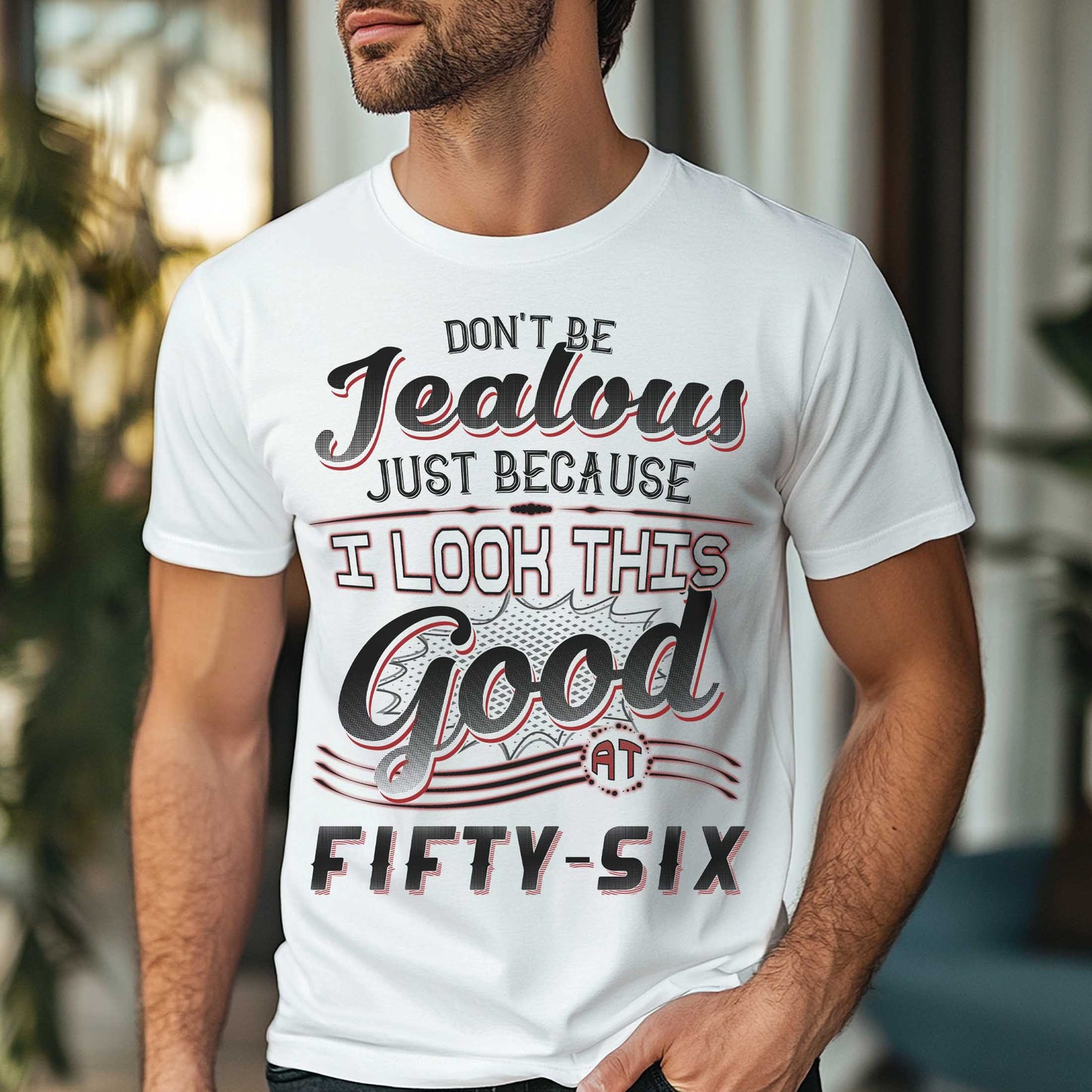 Netecom Don't Be Jealous Tee, Funny Fifty-Six Birthday T-Shirt for Men, 56th Birthday Gift for Men