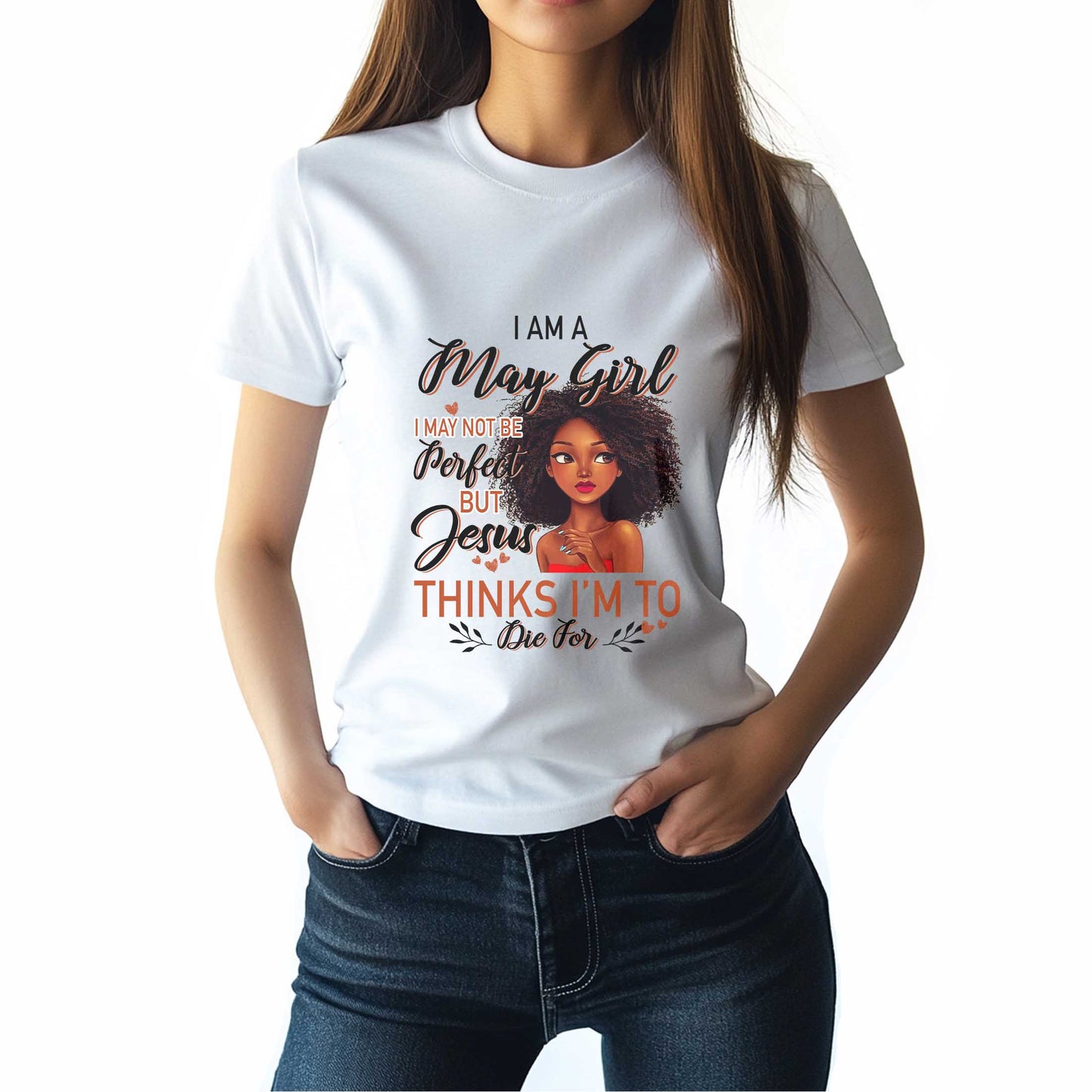 Netecom I Am A May Girl T-Shirt, I May Not Be Perfect But Jesus Thinks I’m To Die For, Christian Graphic Tee Birthday Gift
