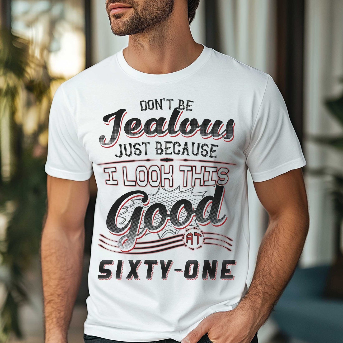 Netecom Don't Be Jealous Tee, Funny Sixty-One Birthday T-Shirt for Men, 61st Birthday Gift for Men