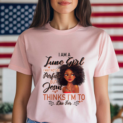 Netecom I Am A June Girl T-Shirt, I May Not Be Perfect But Jesus Thinks I’m To Die For, Christian Graphic Tee Birthday Gift