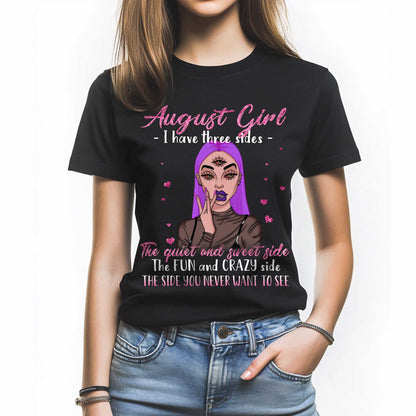 Netecom August Girl T-Shirt, I Have Three Sides The Quiet And Sweet Side The Fun And Crazy Side The Side You Never Want To See, Graphic Tee Birthday Gift