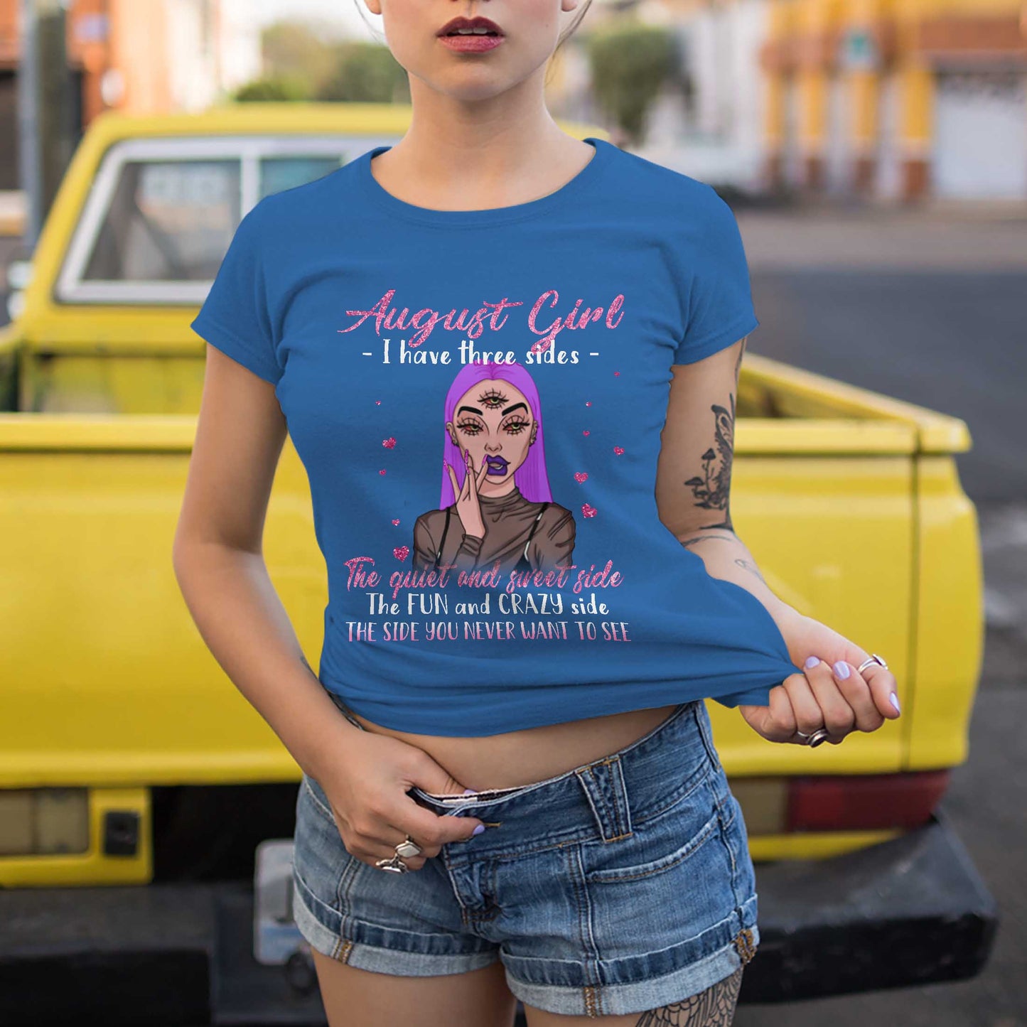 Netecom August Girl T-Shirt, I Have Three Sides The Quiet And Sweet Side The Fun And Crazy Side The Side You Never Want To See, Graphic Tee Birthday Gift