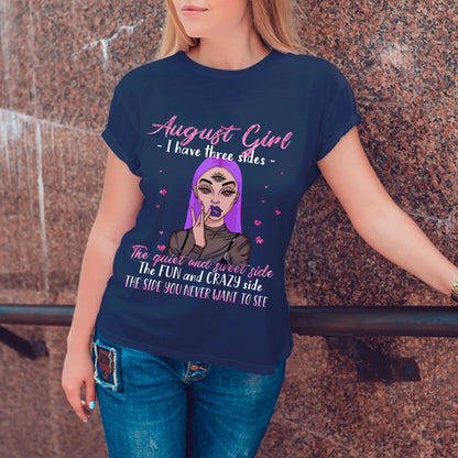 Netecom August Girl T-Shirt, I Have Three Sides The Quiet And Sweet Side The Fun And Crazy Side The Side You Never Want To See, Graphic Tee Birthday Gift