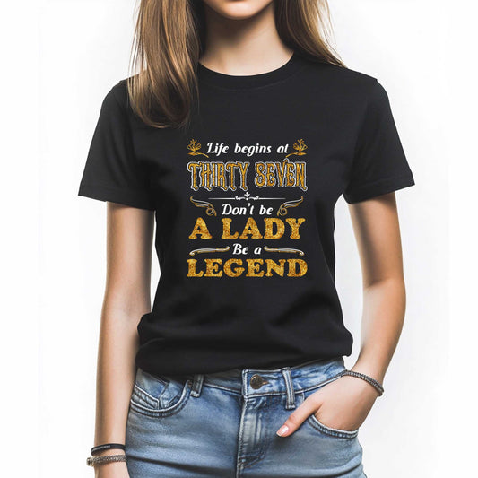 Netecom Life Begin At Thirty Seven Don't Be A Lady Be A Legend T-Shirt, Turning 37 Shirt, Funny Birthday Gift for Women