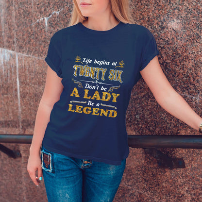 Netecom Life Begin At Twenty Six Don't Be A Lady Be A Legend T-Shirt, Turning 26 Shirt, Funny Birthday Gift for Women