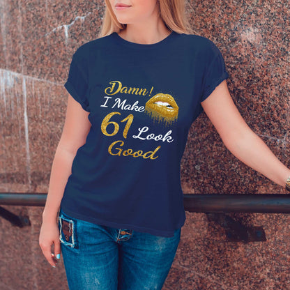 Netecom I Make 61 Look Good T-Shirt, Funny Birthday Tee for Women, Great Gift for Turning 61