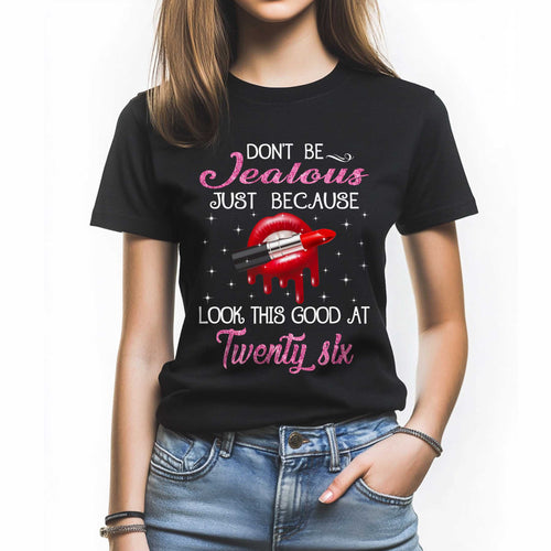 Netecom Don’t Be Jealous T-Shirt, Playful Birthday Gift for Women Celebrating 26, Funny 26th Birthday Tee, Trendy Women’s Shirt, Cute Birthday Outfit