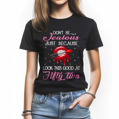 Netecom Don’t Be Jealous T-Shirt, Playful Birthday Gift for Women Celebrating 52, Funny 52nd Birthday Tee, Trendy Women’s Shirt, Cute Birthday Outfit