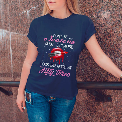 Netecom Don’t Be Jealous T-Shirt, Playful Birthday Gift for Women Celebrating 53, Funny 53rd Birthday Tee, Trendy Women’s Shirt, Cute Birthday Outfit