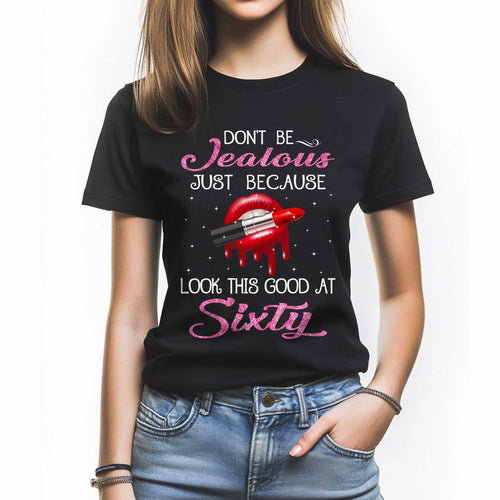 Netecom Don’t Be Jealous T-Shirt, Playful Birthday Gift for Women Celebrating 60, Funny 60th Birthday Tee, Trendy Women’s Shirt, Cute Birthday Outfit