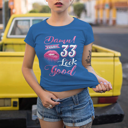 Netecom Damn I Make 33 Look Good T-Shirt for Women, Confident Birthday Shirt, Perfect Gift for 33rd Birthday, Funny Graphic Tee