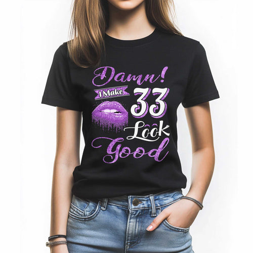 Netecom Damn I Make 33 Look Good T-Shirt, Confident Birthday Shirt for Women, Perfect Gift for 33 Birthday