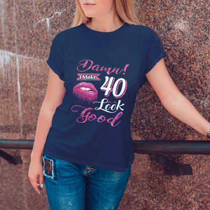 Netecom Damn I Make 40 Look Good T-Shirt, Funny Birthday Shirt for Women, Ideal Gift for 40 Birthday
