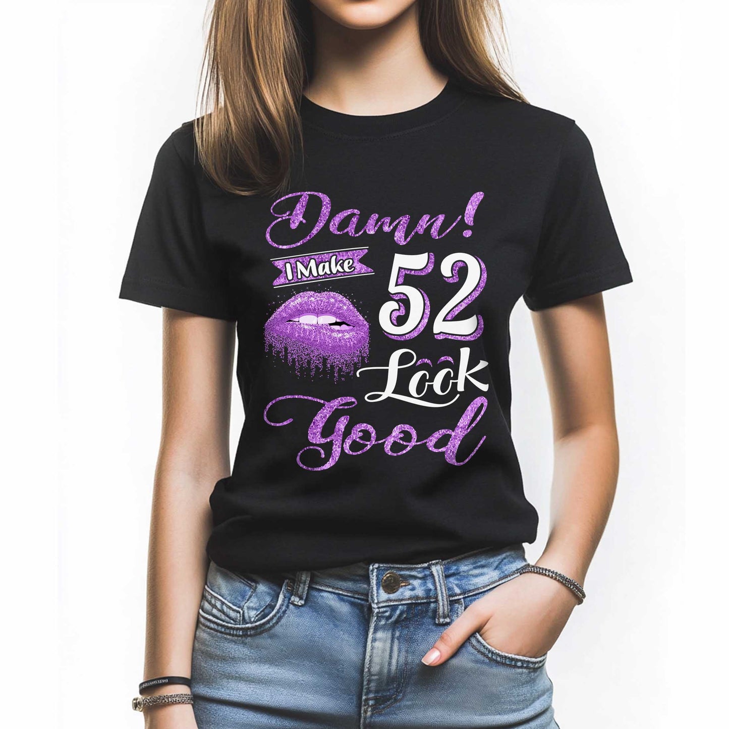 Netecom Damn I Make 52 Look Good T-Shirt, Confident Birthday Shirt for Women, Perfect Gift for 52 Birthday