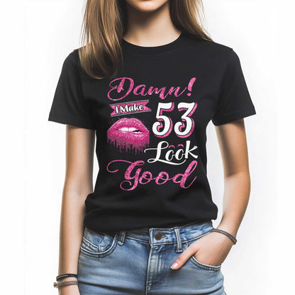Netecom Damn I Make 53 Look Good T-Shirt, Funny Birthday Shirt for Women, Ideal Gift for 53 Birthday