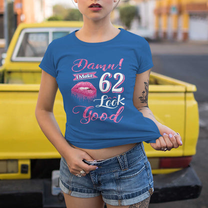 Netecom Damn I Make 62 Look Good T-Shirt for Women, Confident Birthday Shirt, Perfect Gift for 62nd Birthday, Funny Graphic Tee