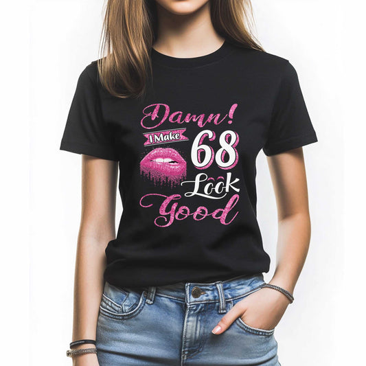 Netecom Damn I Make 68 Look Good T-Shirt for Women, Confident Birthday Shirt, Perfect Gift for 68th Birthday, Funny Graphic Tee