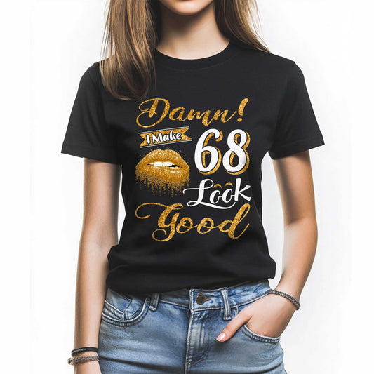 Netecom Damn I Look Good at 68 T-Shirt, Funny Birthday Tee for Women, Stylish Gift for Queen Turning 68