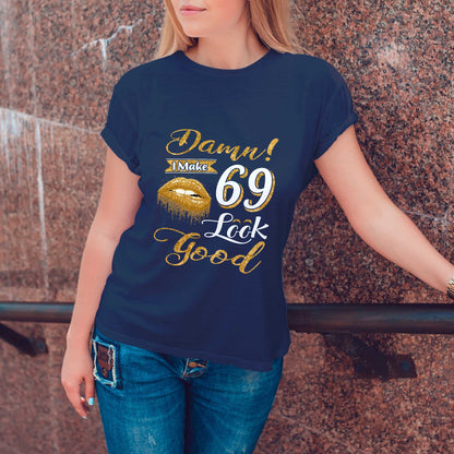 Netecom Damn I Look Good at 69 T-Shirt, Funny Birthday Tee for Women, Stylish Gift for Queen Turning 69