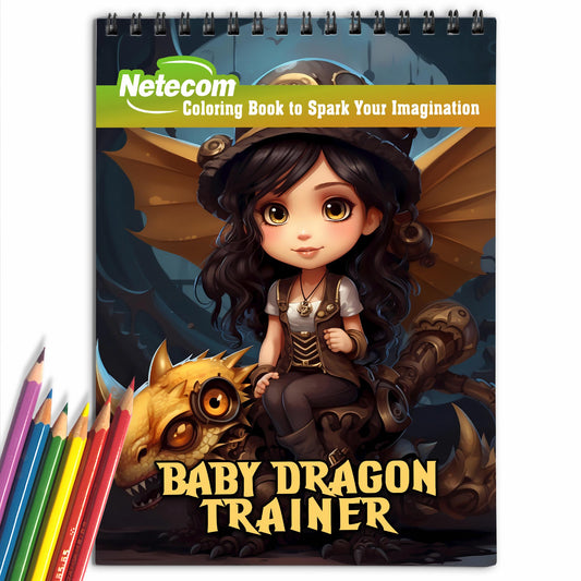 Baby Dragon Trainer Spiral Bound Coloring Book, Experience the Joy of Coloring the Steampunk Dragon Training Adventures with 30 Alluring Pages for Fantasy and Art Fans to Color and Celebrate the Excitement and Wonder of this Extraordinary World