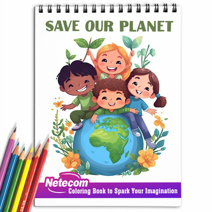 Save Our Planet Spiral Bound Coloring Book For Kids, Join the Mission with 30 Inspiring Coloring Pages, Encouraging Kids to Save Our Planet through Sustainable Actions