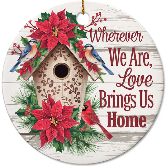 Netecom Classic Birdhouse Ornament with Red Poinsettia and Birds, Wherever We Are Love Brings Us Home Ceramic Ornament for Christmas Tree Hanging Decorations Gift, Home Decor, Holiday Present