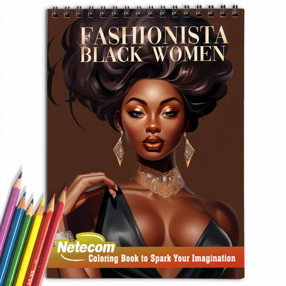 Fashionista Black Women Spiral Bound Coloring Book, Celebrate the Individuality and Strength of Black Women with 30 Mesmerizing Coloring Pages that Capture the Graceful Poses and Fashion Statements of Fashionista Black Women