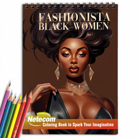 Fashionista Black Women Spiral Bound Coloring Book, Celebrate the Individuality and Strength of Black Women with 30 Mesmerizing Coloring Pages that Capture the Graceful Poses and Fashion Statements of Fashionista Black Women