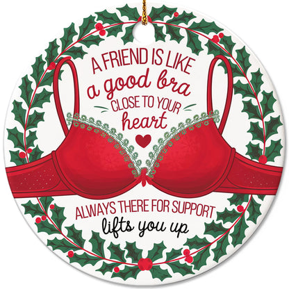 Netecom Funny Best Friend Ornament for Women, A Friend is Like a Good Bra Ceramic Ornament for Christmas Tree Hanging Decorations Gift, Besties Friendship Gifts, Holiday Party Present