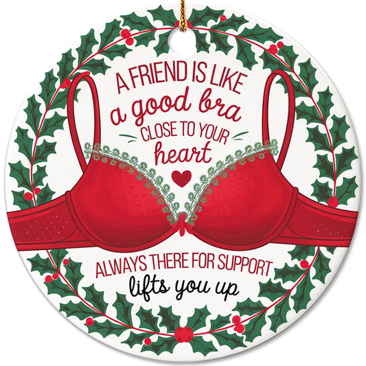 Netecom Funny Best Friend Ornament for Women, A Friend is Like a Good Bra Ceramic Ornament for Christmas Tree Hanging Decorations Gift, Besties Friendship Gifts, Holiday Party Present