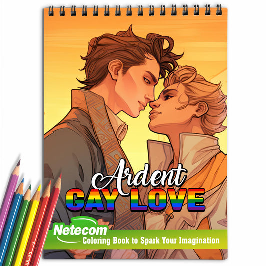 Ardent Gay Love Spiral Bound Coloring Book: 30 Heartwarming Coloring Pages, Filled with Passion and Affection