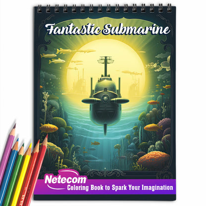 Fantastic Submarine Spiral Bound Coloring Book, Discover the Magic of the Deep: 30 Whimsical Coloring Pages of Fantastic Submarine Journeys