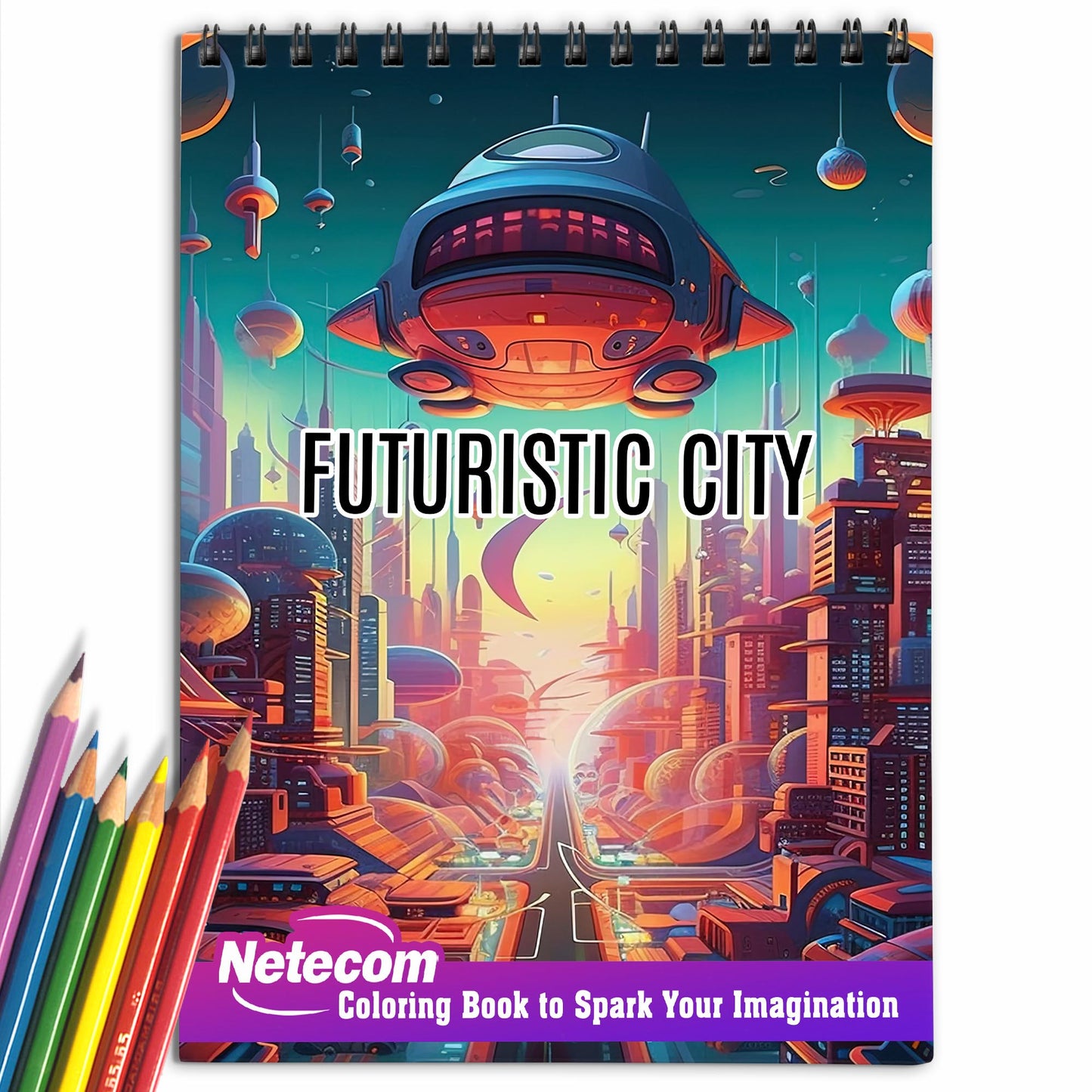 Futuristic City Spiral Bound Coloring Book, Discover the Spectacular Architecture with 30 Exquisite Futuristic City Coloring Pages for Fans of Technological