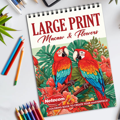 Large Print Macaw and Flowers Spiral Bound Coloring Book, Vivid Macaws and Flowers in Large Print, Perfect for Relaxation and Nature Lovers Seeking Vibrant Art