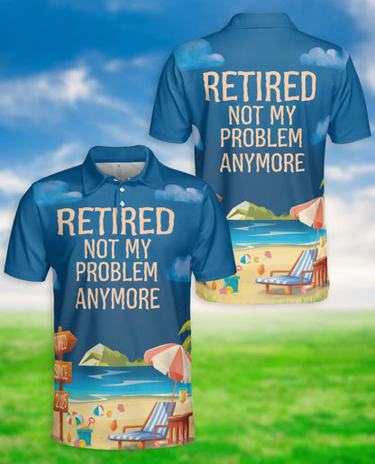 Retired Not My Problem Polo Shirt – Funny Beach Style | Netecom