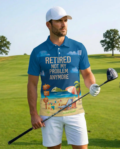 Retired Not My Problem Anymore Polo Shirt - Beach Retirement Style | Netecom